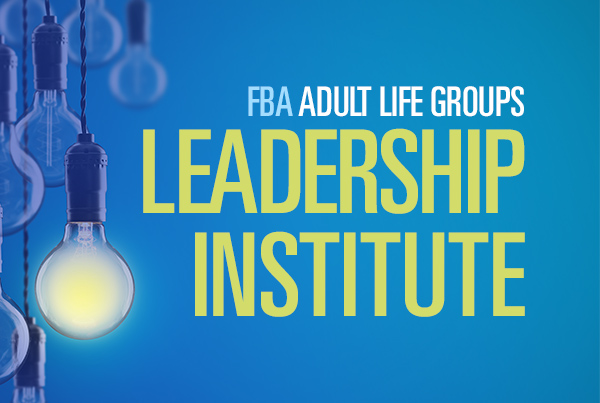 FBA Adult Life Groups Leadership Institute
