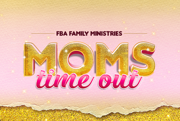 FBA Family Ministries: Moms Time Out